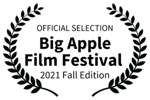Big Apple OFFICIALSELECTION-BigAppleFilmFestival-2021FallEdition